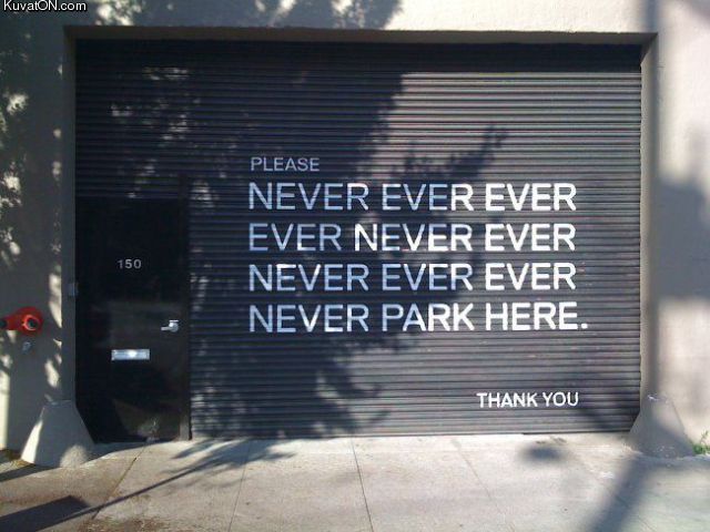never_ever_ever_ever_never_ever_never_ever_ever_never_park_here.jpg