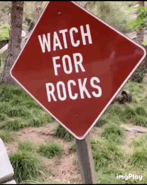 watch_for_rocks.gif
